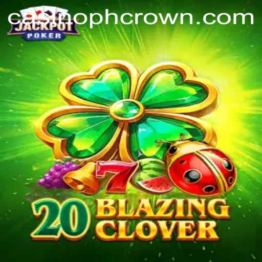 Unleashing the Excitement of 20BlazingClover: A New Era in Strategy Gaming